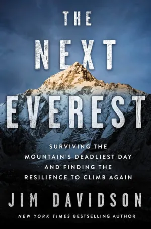 Next Everest: Surviving the Mountain's Deadliest Day and Finding the Resilience to Climb Again